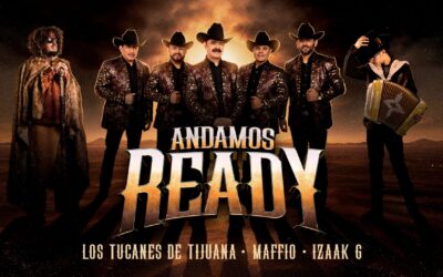 LOS TUCANES DE TIJUANA RELEASE“ANDAMOS READY” WITH MAFFIO AND IZAAK G,TARGETING THE GLOBAL MARKET